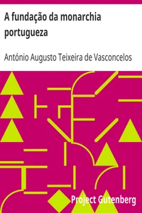A fundação da monarchia portugueza: narração anti-iberica
