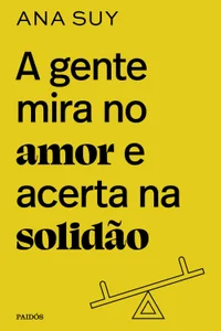 A gente mira no amor e acerta na solidão