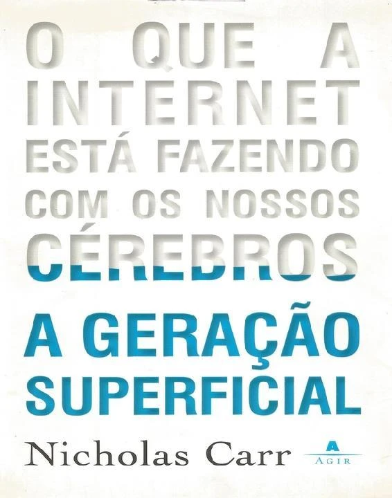 A Geração Superficial: O Que a Internet Está Fazendo Com Os Nossos Cérebros