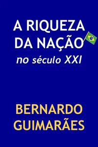 A Grande Mentira: A Riqueza da Nação no Século XXI