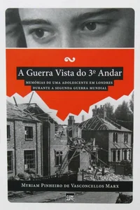 A guerra vista do 3º andar: memórias de uma adolescente em Londres durante a Segunda Guerra Mundial