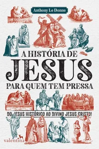 A história de Jesus para quem tem pressa