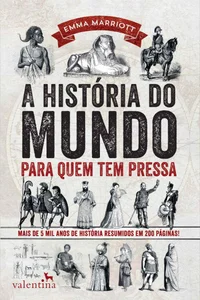 A História do Mundo para Quem Tem Pressa: Mais de 5 mil anos de história resumidos em 200 páginas!