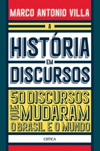 A história em discursos: 50 discursos que mudaram o Brasil e o mundo