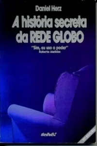 A História Secreta Da Rede Globo