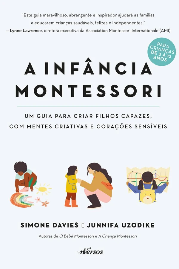 A Infância Montessori: Um guia para criar filhos capazes, com mentes criativas e corações sensíveis