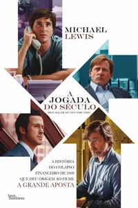 A jogada do século: a história do colapso financeiro de 2008 que deu origem ao filme "A Grande Aposta"