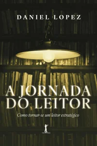A Jornada do Leitor: Como tornar-se um leitor estratégico