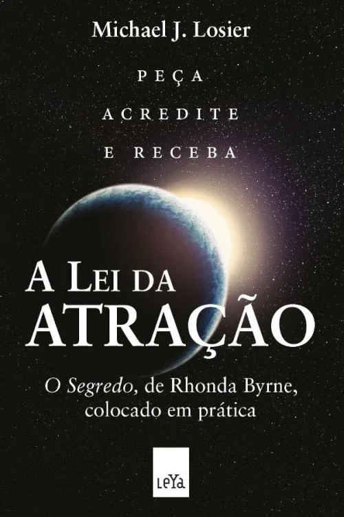 A lei da atração: O segredo, de Rhonda Byrne, colocado em prática