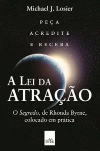A lei da atração: O segredo, de Rhonda Byrne, colocado em prática