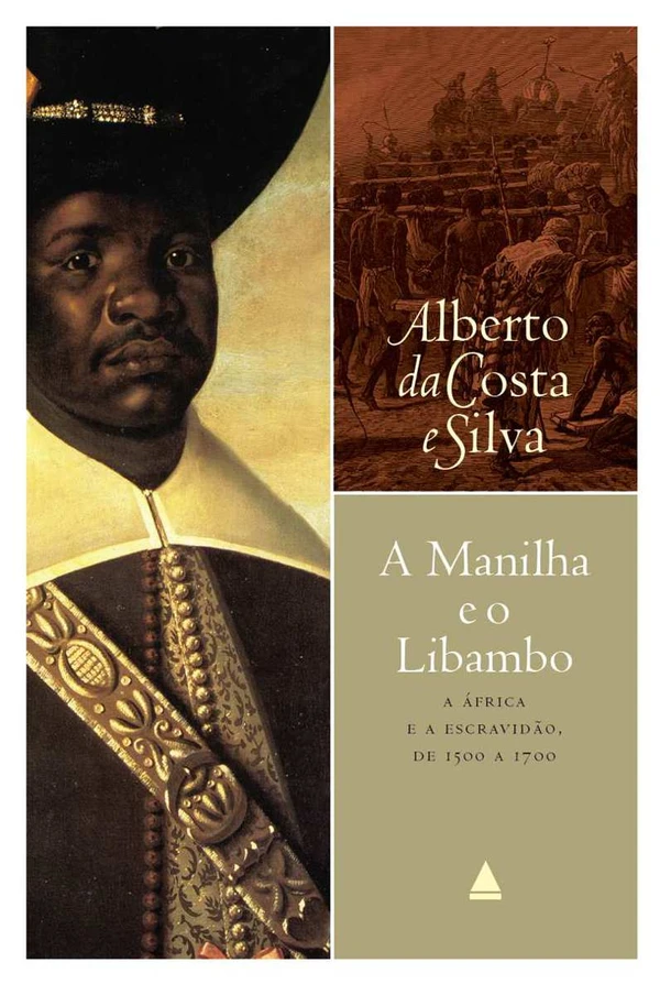 A manilha e o libambo: A África e a escravidão, de 1500 a 1700