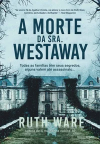 A morte da Sra. Westaway: Todas as famílias têm seus segredos, alguns valem até assassinato...