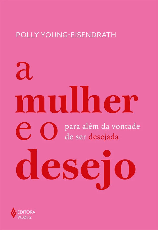 A mulher e o desejo: Para além da vontade de ser desejado