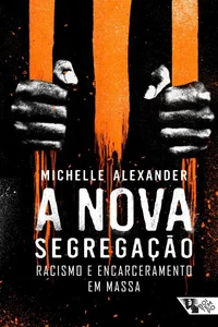 A Nova Segregação: Racismo e Encarceramento em Massa