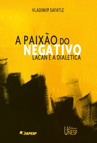 A paixão do negativo: Lacan e a dialética