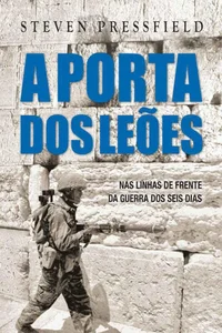 A Porta dos Leões: nas linhas de frente da Guerra dos Seis Dias