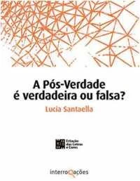A Pós-Verdade é Verdadeira ou Falsa?