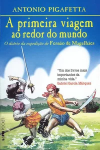 A primeira viagem ao redor do mundo: O diário da expedição de Fernão de Magalhães