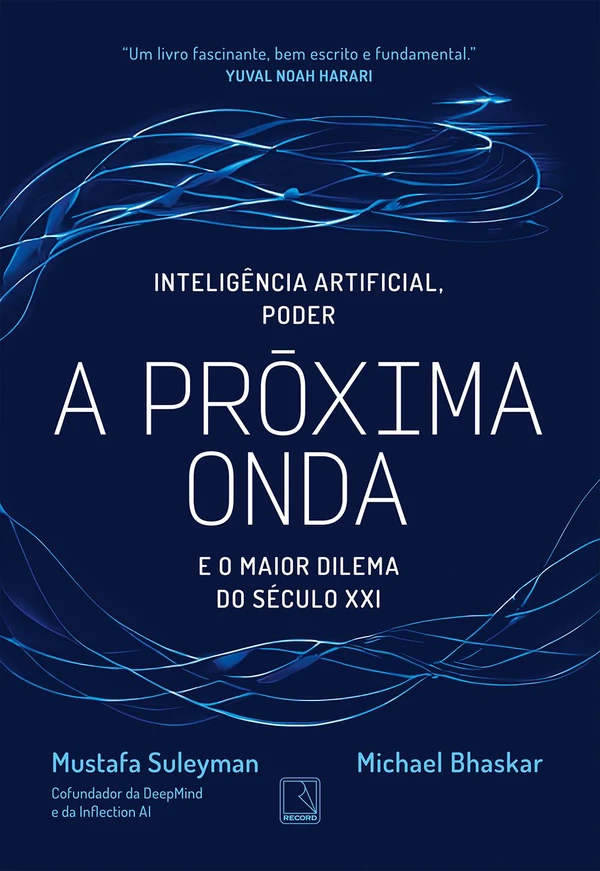 A próxima onda | Inteligência artificial, poder e o maior dilema do século XXI