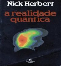 A Realidade Quântica: Nos Confins da Nova Física