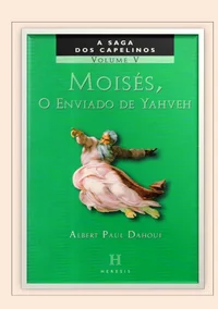 A Saga dos Capelinos 05: Moisés, o Enviado de Yahveh
