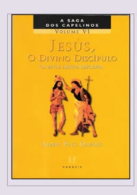 A Saga dos Capelinos 06: Jesus, o Divino Discípulo