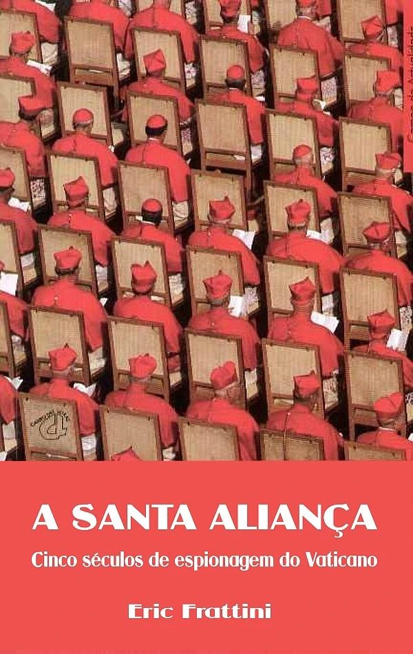 A Santa Aliança - Cinco séculos de espionagem do Vaticano