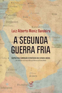 A Segunda Guerra Fria: Geopolítica e dimensão estratégica dos Estados Unidos: das rebeliões na Eurásia à África do Norte e ao Oriente Médio