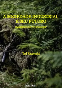 A Sociedade Industrial e seu Futuro: Manifesto de "Unabomber"