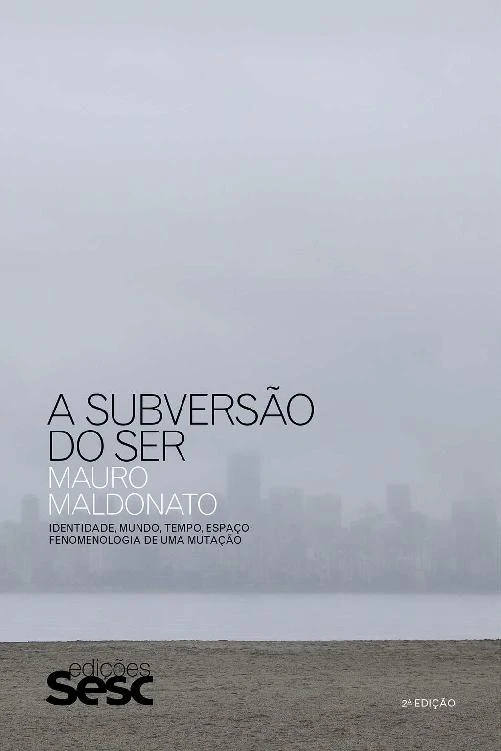 A subversão do ser: Identidade, mundo, tempo, espaço: fenomenologia de uma mutação