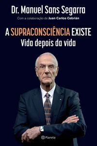 A supraconsciência existe – Vida depois da vida