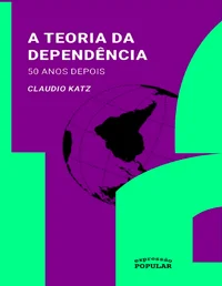 A Teoria da Dependência: 50 Anos Depois
