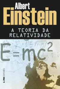 A teoria da relatividade: Sobre a teoria da relatividade especial e geral (para leigos)