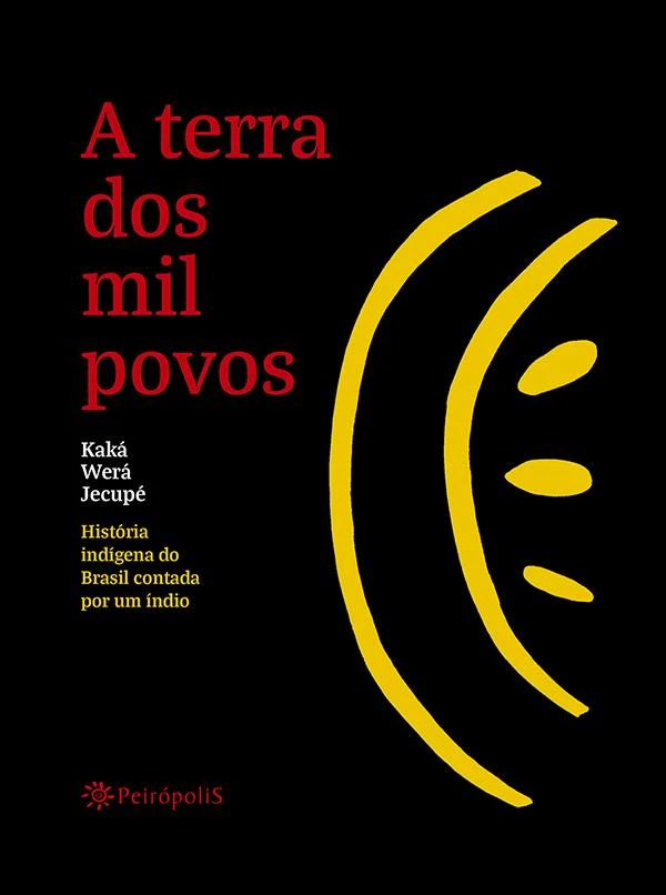 A terra dos mil povos: história indígena do Brasil contada por um índio
