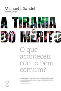 A tirania do mérito: O que aconteceu com o bem comum?