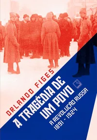 A tragédia de um povo: A Revolução Russa (1891-1924)
