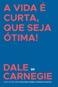 A vida é curta, que seja ótima!