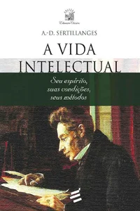 A Vida Intelectual: Seu espírito, suas condições, seus métodos