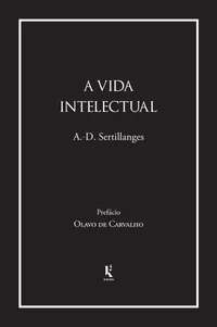 A vida intelectual: Seu espírito, suas condições, seus métodos