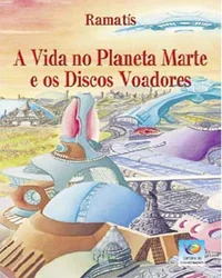 A vida no Planeta Marte e os discos voadores
