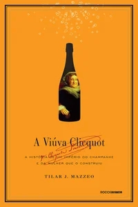 A viúva Clicquot: A história de um império do champanhe e da mulher que o construiu