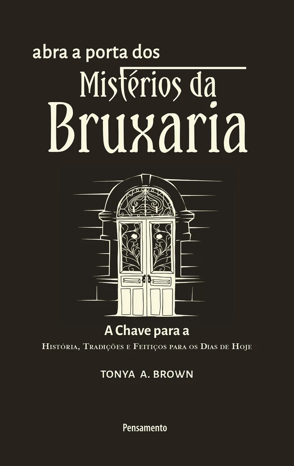 Abra a porta dos mistérios da bruxaria: história, tradições e feitiços para os dias de hoje