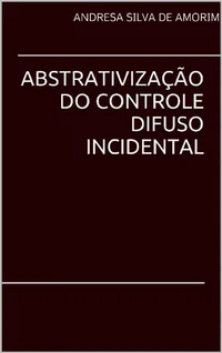 Abstrativização do Controle Difuso Incidental