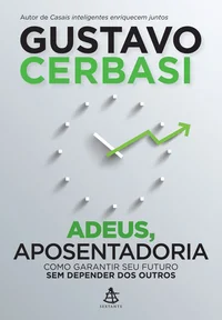 Adeus, aposentadoria: como garantir seu futuro sem depender dos outros