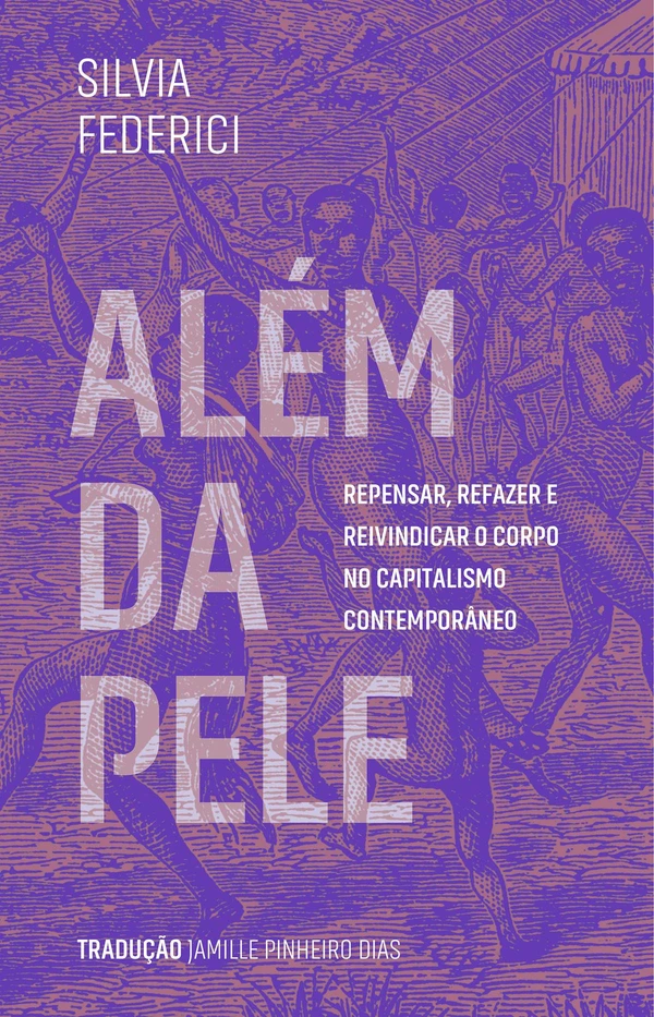 Além da pele: Repensar, refazer e reivindicar o corpo no capitalismo contemporâneo