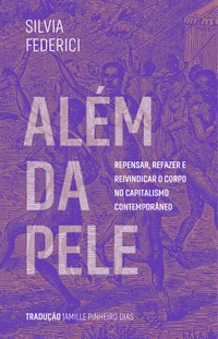 Além da pele: Repensar, refazer e reivindicar o corpo no capitalismo contemporâneo