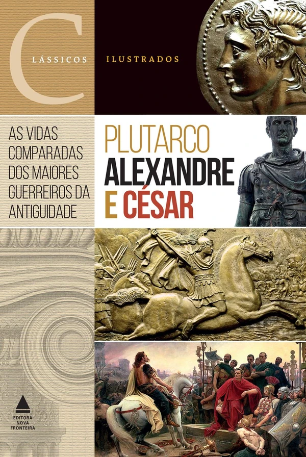Alexandre e César: As vidas comparadas dos maiores guerreiros da Antiguidade