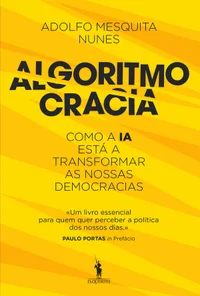 Algoritmocracia: Como a IA está a transformar as nossas democracia
