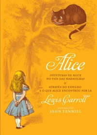Alice no País das Maravilhas & Através do Espelho e o que Alice Encontrou Por Lá
