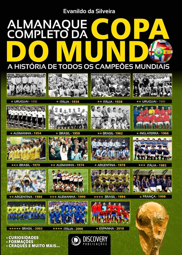 Almanaque Completo da Copa do Mundo - A História de Todos os Campeões Mundiais